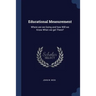 Educational Measurement: Where are we Going and how Will we Know When we get There?