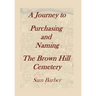 A Journey To Purchasing And Naming The Brown Hill Cemetery