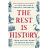 The Rest Is History: From Ancient Rome to Ronald Reagan--History's Most Curious Questions, Answered