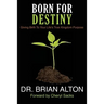 Born For Destiny: Giving Birth To Your Life's True Kingdom Purpose