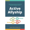 Active Allyship: Embracing a practice of inclusion to transform workplace culture