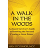 A Walk in the Woods: An Incest Survivor's Guide to Resolving the Past and Creating a Great Future