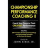 Volume 2 Championship Performance Coaching: 101 practical, Proven Sports Psychology and Team Building Strategies to Achieve Your Dream Season