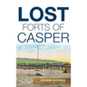 Lost Forts of Casper