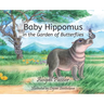 Baby Hippomus in the Garden of Butterflies