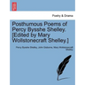 Posthumous Poems of Percy Bysshe Shelley. [Edited by Mary Wollstonecraft Shelley.]