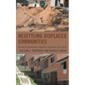 Resettling Displaced Communities: Applying the International Standard for Involuntary Resettlement