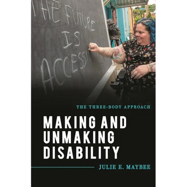 Making and Unmaking Disability: The Three-Body Approach