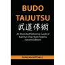 Budo Taijutsu: An Illustrated Reference Guide of Bujinkan Dojo Budo Taijutsu (Second Edition)