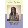 Inside Out the Dark Truth