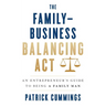 The Family-Business Balancing Act: An Entrepreneur's Guide to Being a Family Man