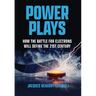 Power Plays: How the Battle for Electrons Will Define the 21st Century