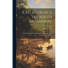 A Relation of a Voyage to Sagadahoc: Now First Printed From the Original Manuscript in the Lambeth Palace Library