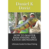 How to Master Bass Fishing and Catch Abundance: Ultimate Guide For Bass Fishing