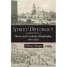Street Diplomacy: The Politics of Slavery and Freedom in Philadelphia, 1820-1850