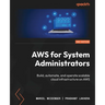 AWS for System Administrators - Second Edition: Build, automate, and operate scalable cloud infrastructure on AWS