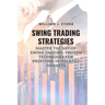 Swing Trading Strategies: Master the Art of Swing Trading: Proven Techniques for Profiting in Volatile Markets