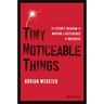 Tiny Noticeable Things: The Secret Weapon to Making a Difference in Business