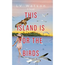 This Island Is For The Birds