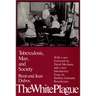 The White Plague: Tuberculosis, Man, and Society