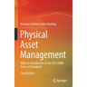 Physical Asset Management: With an Introduction to the ISO 55000 Series of Standards