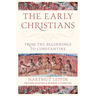 The Early Christians: From the Beginnings to Constantine