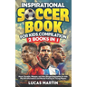 Inspirational Soccer Books for Kids 2 In 1: Lionel Messi, Cristiano Ronaldo, Kylian Mbappe, and Alex Morgan biographies for kids - Plus 101 Affirmatio