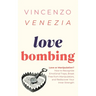 Love Bombing: Love or Manipulation? How to Recognize Emotional Traps, Break Free from Manipulators, and Rediscover Your Inner Streng