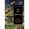 The Story of Monasticism: Retrieving an Ancient Tradition for Contemporary Spirituality