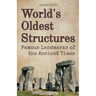 World's Oldest Structures: Famous Landmarks of the Ancient Times
