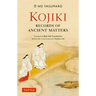 Kojiki: Fully Revised Edition: Records of Ancient Matters (Revised and with a New Foreword)