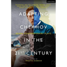 Adapting Chekhov in the 21st Century: Seven Contemporary Plays