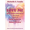 Love Me Unconditionally: A Spiritual Guide to Self-Love and Inner Peace