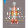 Basic Human Anatomy: An Essential Visual Guide for Artists