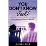 You Don't Know Jack!: How Antics from My Late Husband's Spirit Give Undeniable Evidence of Afterlife