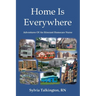Home Is Everywhere: Adventures Of An Itinerant Homecare Nurse