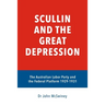 Scullin and the Great Depression: The Australian Labor Party and the Federal Platform 1929 - 1931