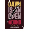 Dawn is An Open Wound