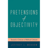 Pretensions of Objectivity: Toward a Criticism of Biblical Criticism