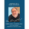 Portrait of a Rabbi-Historian: How Did We Get Here?