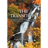 The Transition "A Novel of Promise, Pitfalls, Perseverance, and Passion"