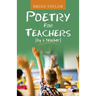 Poetry for Teachers: (By a Teacher)