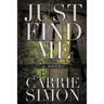 Just Find Me (A Novel)