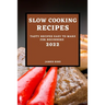 Slow Cooking Recipes 2022: Tasty Recipes Easy to Make for Beginners