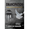 Emancipation: Freedom for the Incarcerated Soul