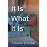 It Is What It Is