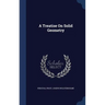 A Treatise On Solid Geometry