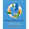 Raising Children to Thrive: A Workbook and Guide for Responsive, Sensitive Parenting