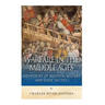 Warfare in the Middle Ages: The History of Medieval Military and Siege Tactics
