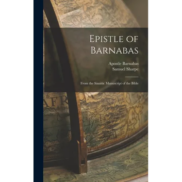 Epistle of Barnabas: From the Sinaitic Manuscript of the Bible